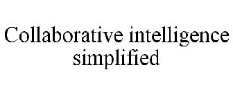 COLLABORATIVE INTELLIGENCE SIMPLIFIED