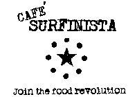 CAFE' SURFINISTA JOIN THE FOOD REVOLUTION
