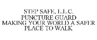 STEP SAFE, L.L.C. PUNCTURE GUARD MAKING YOUR WORLD A SAFER PLACE TO WALK