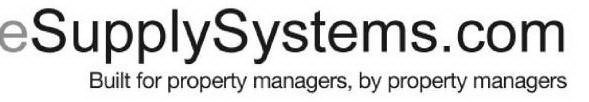 ESUPPLYSYSTEMS.COM BUILT FOR PROPERTY MANAGERS, BY PROPERTY MANAGERS