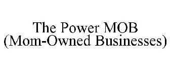 THE POWER MOB (MOM-OWNED BUSINESSES)