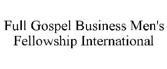 FULL GOSPEL BUSINESS MEN'S FELLOWSHIP INTERNATIONAL