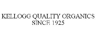 KELLOGG QUALITY ORGANICS SINCE 1925