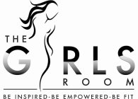 THE GIRLS ROOM BE INSPIRED-BE EMPOWERED-BE FIT
