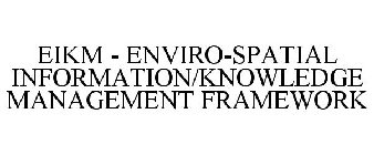 EIKM - ENVIRO-SPATIAL INFORMATION/KNOWLEDGE MANAGEMENT FRAMEWORK