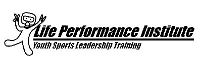 LIFE PERFORMANCE INSTITUTE YOUTH SPORTS LEADERSHIP TRAINING