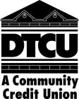 DTCU A COMMUNITY CREDIT UNION