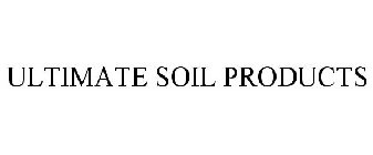 ULTIMATE SOIL PRODUCTS