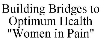 BUILDING BRIDGES TO OPTIMUM HEALTH 