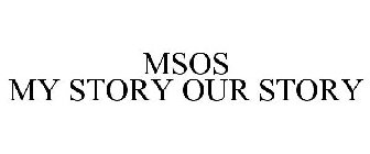 MSOS MY STORY OUR STORY