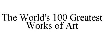 THE WORLD'S 100 GREATEST WORKS OF ART