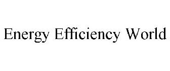 ENERGY EFFICIENCY WORLD