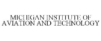 MICHIGAN INSTITUTE OF AVIATION AND TECHNOLOGY
