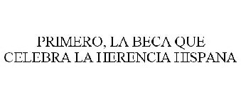 PRIMERO, LA BECA QUE CELEBRA LA HERENCIA HISPANA