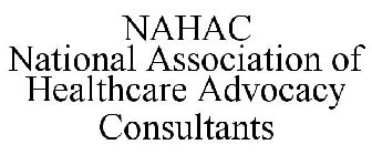 NAHAC NATIONAL ASSOCIATION OF HEALTHCARE ADVOCACY CONSULTANTS