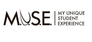 M.U.S.E. MY UNIQUE STUDENT EXPERIENCE