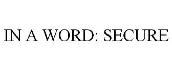 IN A WORD: SECURE