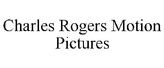 CHARLES ROGERS MOTION PICTURES