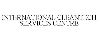 INTERNATIONAL CLEANTECH SERVICES CENTRE