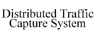 DISTRIBUTED TRAFFIC CAPTURE SYSTEM