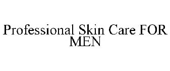 PROFESSIONAL SKIN CARE FOR MEN