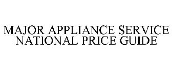 MAJOR APPLIANCE SERVICE NATIONAL PRICE GUIDE