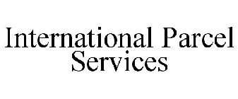 INTERNATIONAL PARCEL SERVICES