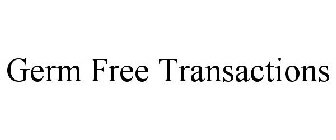 GERM FREE TRANSACTIONS
