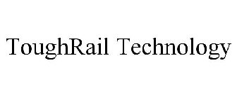 TOUGHRAIL TECHNOLOGY