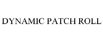 DYNAMIC PATCH ROLL