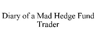 DIARY OF A MAD HEDGE FUND TRADER