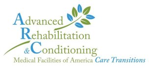 ADVANCED REHABILITATION & CONDITIONING MEDICAL FACILITIES OF AMERICA CARE TRANSITIONS