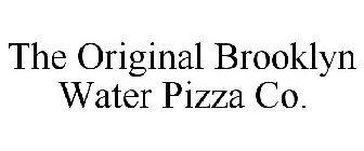 THE ORIGINAL BROOKLYN WATER PIZZA CO.