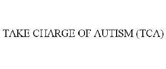 TAKE CHARGE OF AUTISM (TCA)