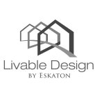 LIVABLE DESIGN BY ESKATON