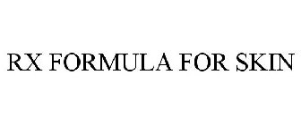 RX FORMULA FOR SKIN