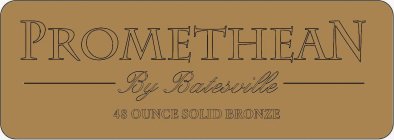 PROMETHEAN BY BATESVILLE 48 OUNCE SOLID BRONZE