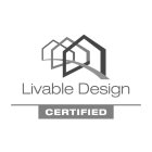 LIVABLE DESIGN CERTIFIED