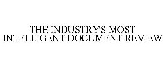 THE INDUSTRY'S MOST INTELLIGENT DOCUMENT REVIEW