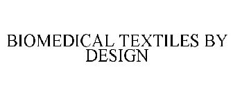 BIOMEDICAL TEXTILES BY DESIGN