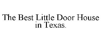 THE BEST LITTLE DOOR HOUSE IN TEXAS.