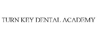 TURN KEY DENTAL ACADEMY