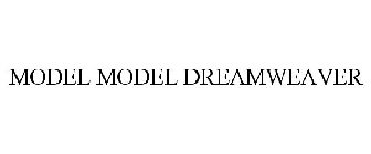 MODEL MODEL DREAMWEAVER