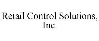 RETAIL CONTROL SOLUTIONS, INC.