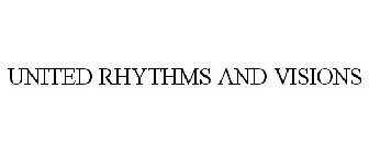 UNITED RHYTHMS AND VISIONS