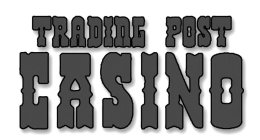 TRADING POST CASINO