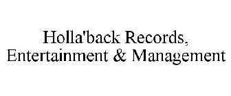 HOLLA'BACK RECORDS, ENTERTAINMENT & MANAGEMENT