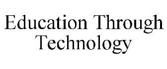 EDUCATION THROUGH TECHNOLOGY