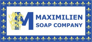 M MAXIMILIEN SOAP COMPANY