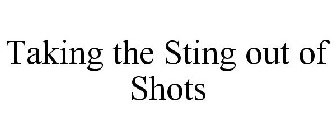 TAKING THE STING OUT OF SHOTS